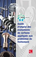 Guide d'emploi des traitements de surfaces appliqués aux problèmes de frottement, (retirage 2013)