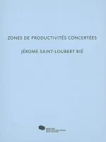 Jérôme Saint-Loubert Bié. Zones de productivités concertées