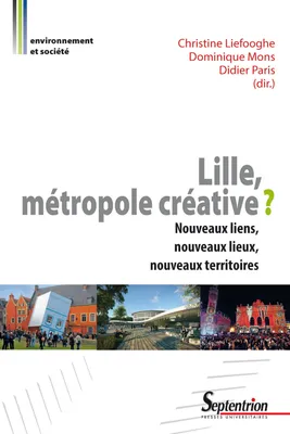 Lille, métropole créative ?, Nouveaux liens, nouveaux lieux, nouveaux territoires