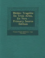 Médée, Tragédie En Trois Actes, En Vers
