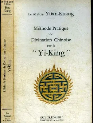 Méthode pratique de divination chinoise par le yi-king