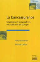 La bancassurance, stratégies et perspectives en France et en Europe