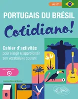 Portugais du Brésil. Cotidiano!, Cahier d'activités pour élargir et approfondir son vocabulaire courant  A2-B1 (avec fichiers audio)