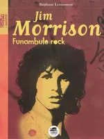 Jim Morrison / funambule rock, FUNAMBULE ROCK