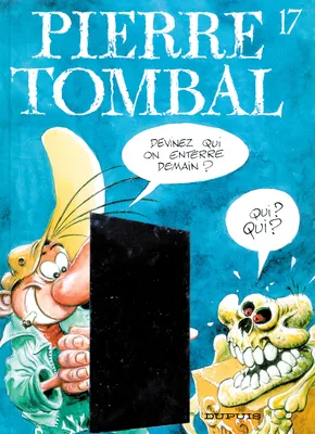 Pierre Tombal ., 17, Pierre Tombal - Tome 17 - Devinez qui on enterre demain ?