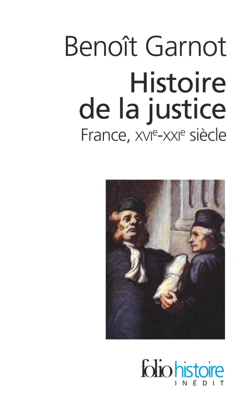 Livres Économie-Droit-Gestion Droit Généralités Histoire de la justice, France, XVIᵉ-XXIᵉ siècles Benoît Garnot