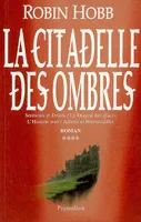 La citadelle des ombres., 4, LA CITADELLE DES OMBRES T4 - SERMENTS ET DEUILS / LE DRAGON DES GLACES / L'HOMME NOIR / ADIEUX ET RE, roman