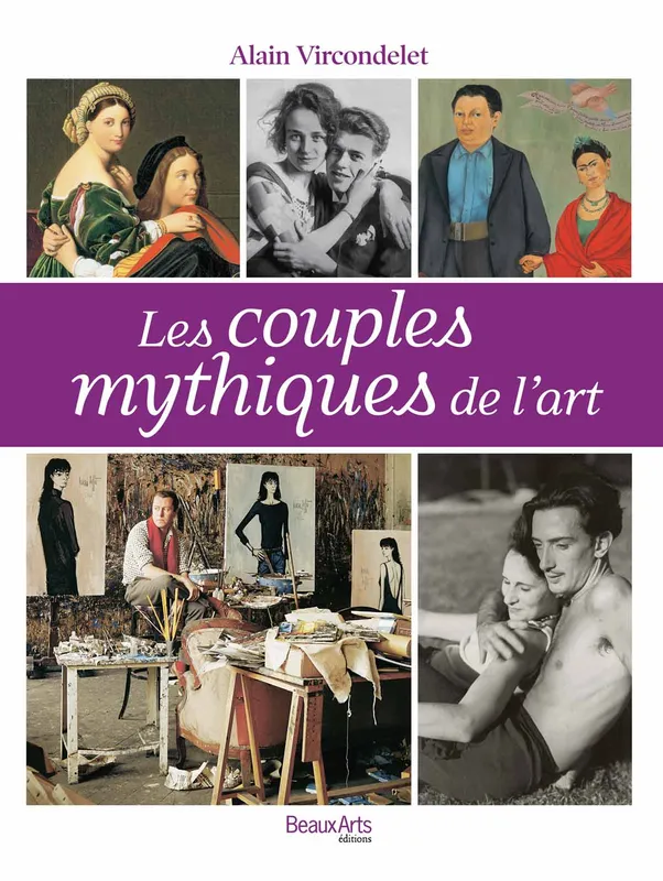 Livres Arts Photographie Les couples mythiques de l'histoire de l'art Alain Vircondelet