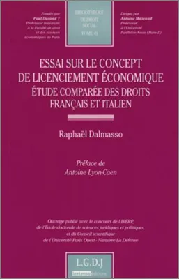 Essai sur le concept de licenciement économique - Etude comparée des droits français et italiens - Tome 49, étude comparée des droits français et italien