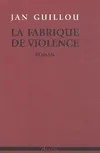 Livres Littérature et Essais littéraires Romans contemporains Etranger La Fabrique de violence Jan Guillou