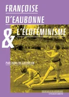 FRANCOISE D'EAUBONNE ET L'ECOFEMINISME