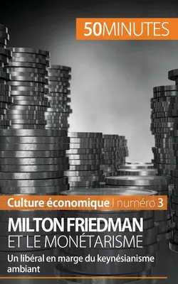 Milton Friedman et le monétarisme, Un libéral en marge du keynésianisme ambiant
