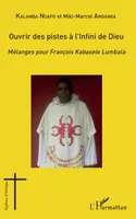 Ouvrir des pistes à l'Infini de Dieu, Mélanges pour François Kabasele Lumbala