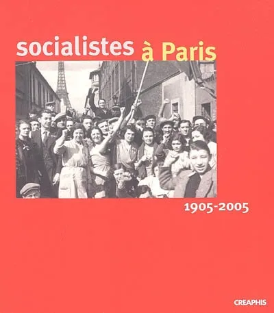 Livres Sciences Humaines et Sociales Sciences sociales Socialistes à Paris (1905-2005), 1905-2005 Parti socialiste, Fédération