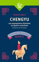 Chengyu, Les expressions chinoises en quatre caractères. Guide de conversation