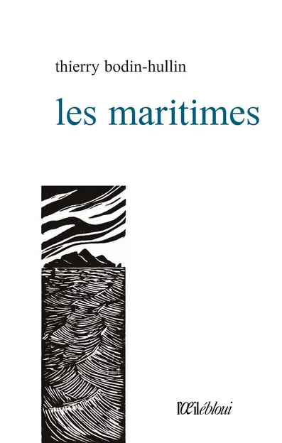 Livres Littérature et Essais littéraires Poésie Les maritimes Thierry Bodin-Hullin