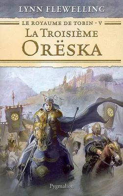 Le royaume de Tobin, 5, La Troisième Orëska, roman