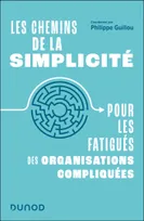 Les chemins de la simplicité, Pour les fatigués des organisations compliquées