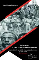 Épilogue d'une guerre clandestine, Verdict sur le génocide français au cameroun, 1954-1964
