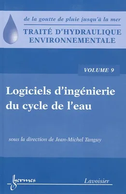 Traité d'hydraulique environnementale - Volume 9, Logiciels d'ingénierie du cycle de l'eau