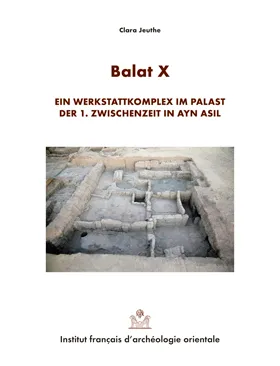 Balat., 10, Balat 10 ein werkstattkomplex im palast der azwischenzeit in ain asil