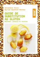 Guide de substitution au gluten, Méthodes, conseils et recettes