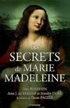 Les secrets de Marie-Madeleine, la femme la plus fascinante de l'histoire