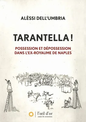 Tarantella !, Possession et dépossession dans l'ex-royaume de Naples

