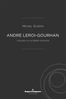 André Leroi-Gourhan, L'évolution ou la liberté contrainte