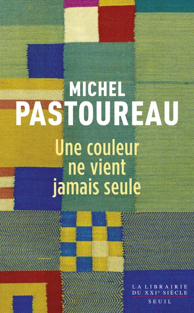 Livres Arts Arts graphiques Une couleur ne vient jamais seule, Journal chromatique, 2012-2016 Michel Pastoureau