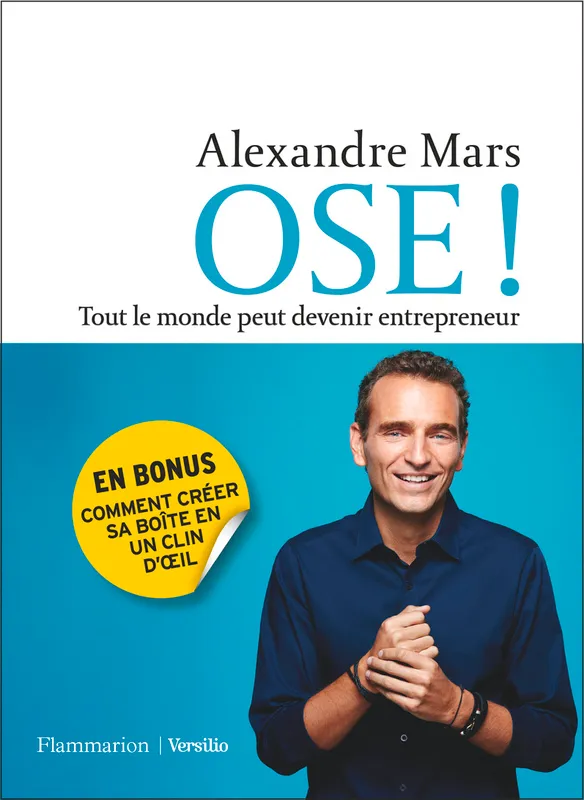 Livres Économie-Droit-Gestion Management, Gestion, Economie d'entreprise Management Ose !, Tout le monde peut devenir entrepreneur Alexandre Mars