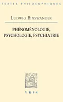 PHENOMENOLOGIE, PSYCHOLOGIE, PSYCHIATRIE