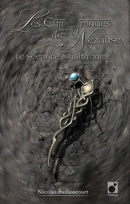 1, Les Chroniques de Nezubse Volume 1 : Le Sceptre Nythahâne