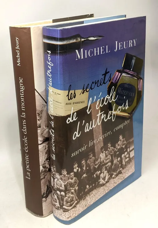 Les secrets de l'école d'autrefois : Savoir lire écrire compter, savoir lire, écrire, compter Michel Jeury