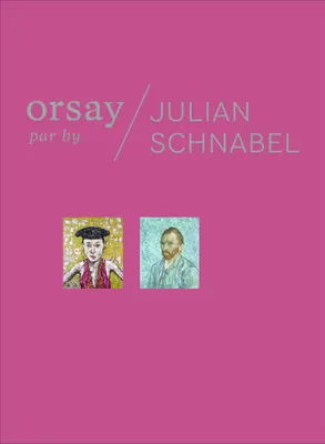 Orsay par Julian Schnabel/Orsay by Julian Schnabel, BILINGUE (FRANÇAIS-ANGLAIS)