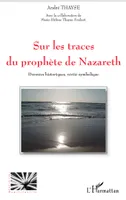 Sur les traces du prophète de Nazareth, Données historiques, vérité symbolique