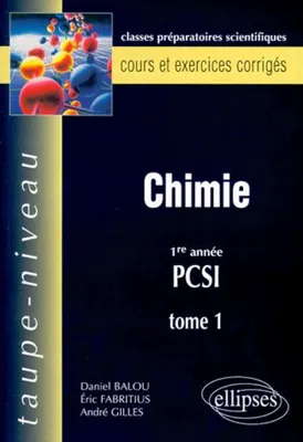 Chimie, 1re année PCSI., Tome 1, Chimie PCSI, tome 1 - Cours et exercices corrigés