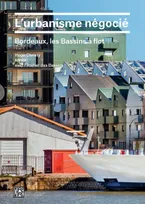 L'urbanisme négocié - Bordeaux, les Bassins à flot
