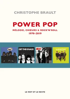Power pop, 1970 - 2019 : mélodies, chœurs & rock'n'roll