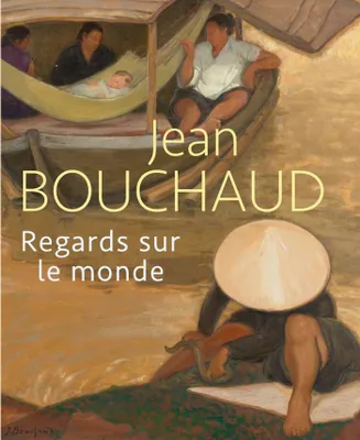 Jean Bouchaud, 1891-1977, Regards sur le monde, [exposition, boulogne-billancourt, musée des années 30, 1er octobre 2021-9 janvier 2022]