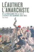 Léauthier l'anarchiste, De la propagande par le fait à la Révolte des Bagnards (1893-1894)