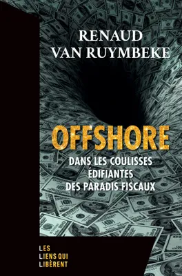 Offshore, Dans les coulisses édifiantes des paradis fiscaux
