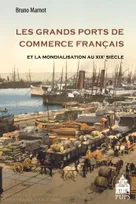Les grands ports de commerce français, et la mondialisation au XIXe siècle