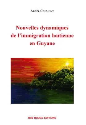 Nouvelles dynamiques de l'immigration haïtienne en Guyane