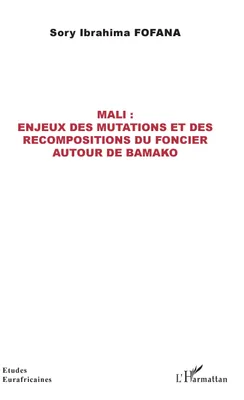 Mali, Enjeux des mutations et des recompositions du foncier autour de bamako