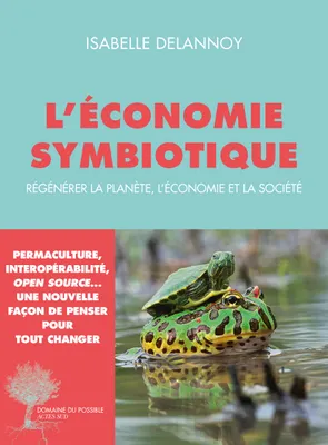 L'économie symbiotique, Régénérer la planète, l'économie, la société