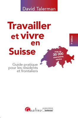 Travailler et vivre en Suisse, Guide pratique pour les résidents et frontaliers