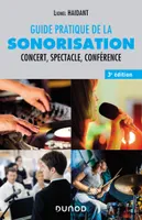 Guide pratique de la sonorisation - 3e éd., Concert, spectacle, conférence