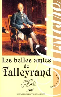 Les belles amies de Monsieur de Talleyrand - récit historique, récit historique