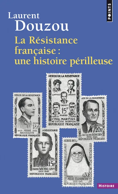 Livres Sciences Humaines et Sociales Sciences sociales La Résistance française : une histoire périlleuse, essai d'historiographie Laurent Douzou